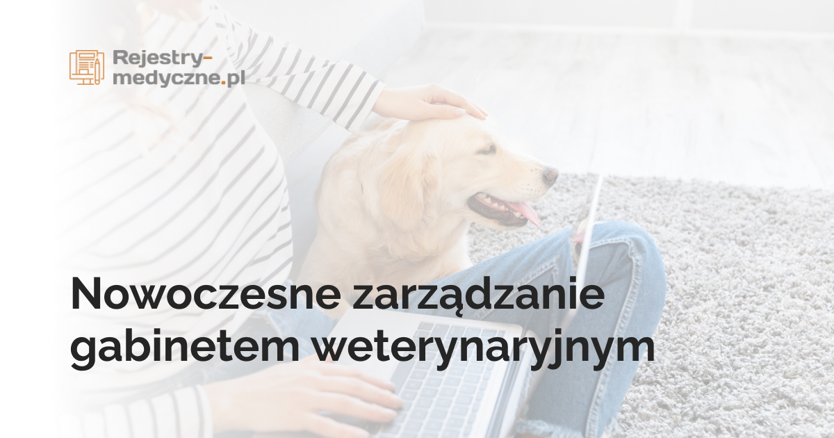 Nowoczesne zarządzanie gabinetem weterynaryjnym